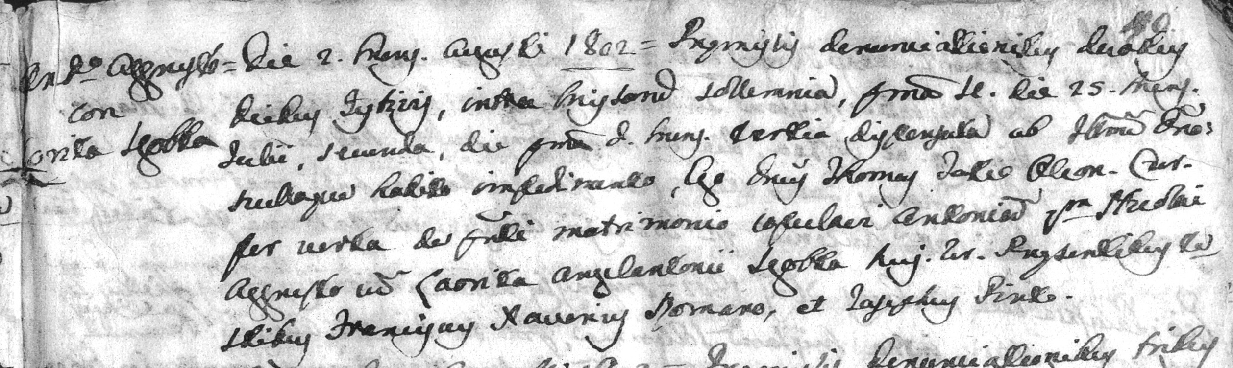 Matrimonio: Antonio Aggrusto con Lorita Sgobba = die 2 mensis augusti 1802 = ..... , ego ... Jhoannis Tateo Parr. Cur. ... matrimonio copulavi Antonius .... Aggrusto cum Laorita Angelantonii Sgobba fil. Presentibus testibus Franciscus Xaverius Romano et Josephus Pinto.